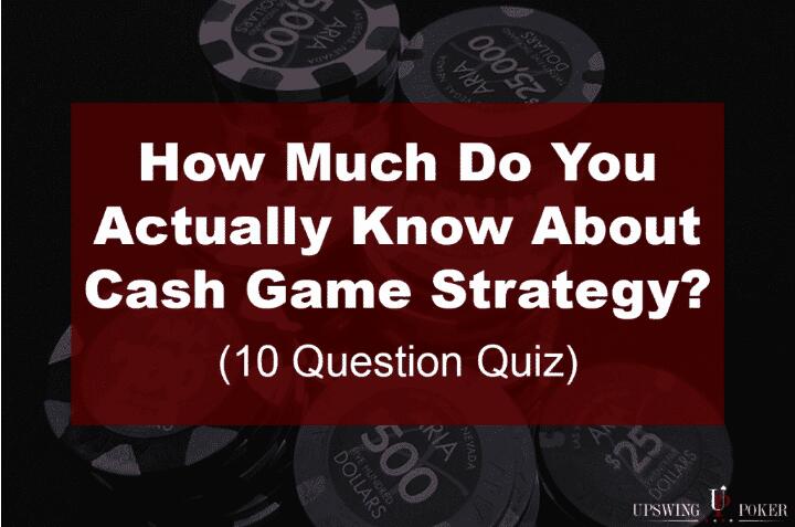 扑克小测验：你对现金桌策略究竟了解多少？（下）