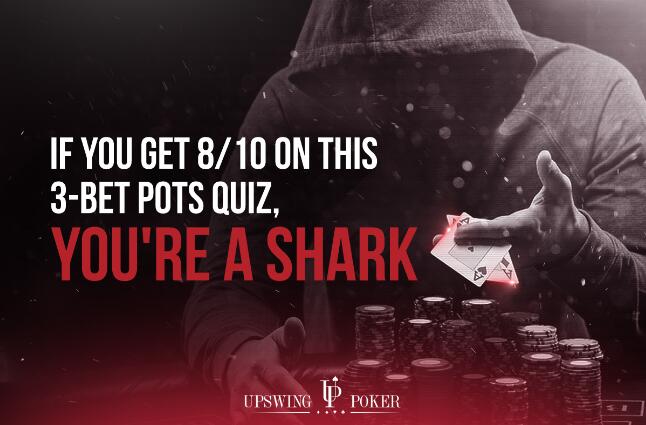 ​3bet底池小测试，答对8题是鲨鱼！